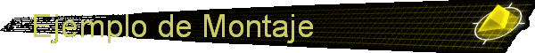   Ejemplo de Montaje