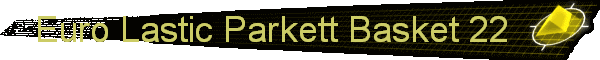    Euro Lastic Parkett Basket 22